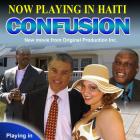 Confusion Now Playing In Haiti